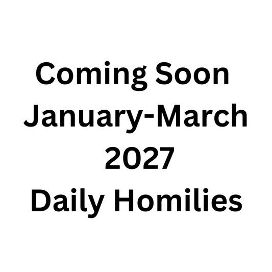 Daily Homilies Single Quarter ~ January-March 2027