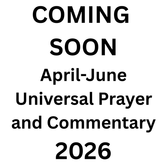 Universal Prayer and Commentary Single Issue ~April-June 2026