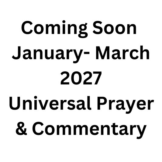 Universal Prayer and Commentary Single Issue ~ January-March 2027