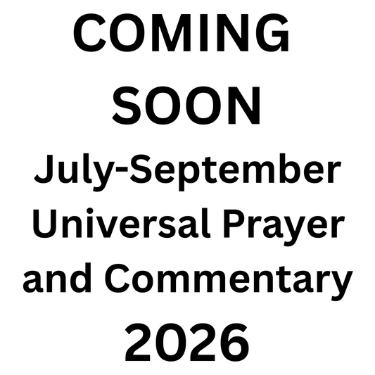 Universal Prayer and Commentary Single Issue ~ July-September 2026