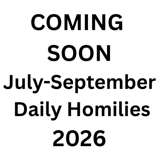 Daily Homilies Single Quarter ~ July-September 2026